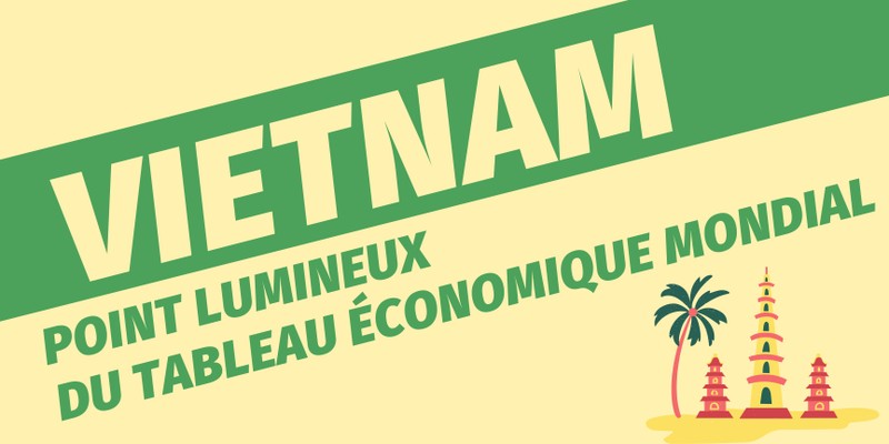 Vietnam : point lumineux du tableau économique mondial