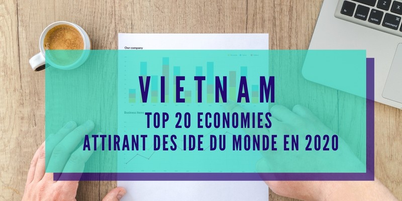 Le Vietnam dans le top 20 économies attirant des IDE du monde en 2020